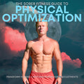 The Sober Fitness Guide to: Physical Optimization